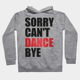 Funny Sorry Can't Dance Bye Dancing Teacher for Men,Women Hoodie